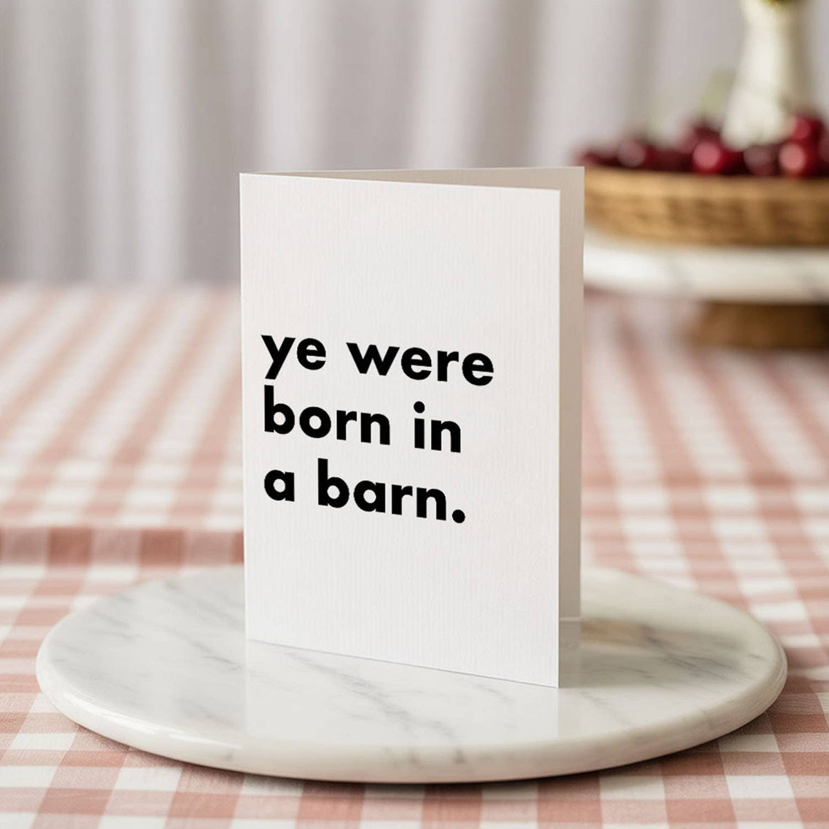 "Ye Were Born In A Barn" Funny Irish Saying Greeting Card