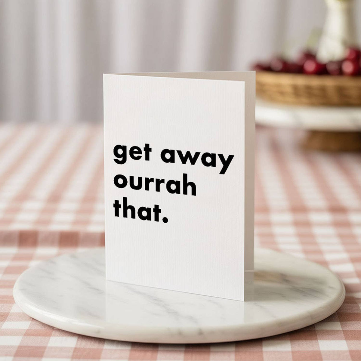 "Get Away Ourrah That" Funny Irish Saying Greeting Card