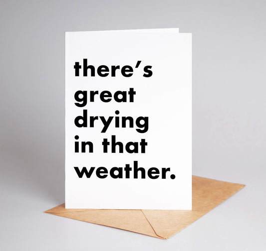 "There's Great Drying..." Funny Irish Saying Greeting Card
