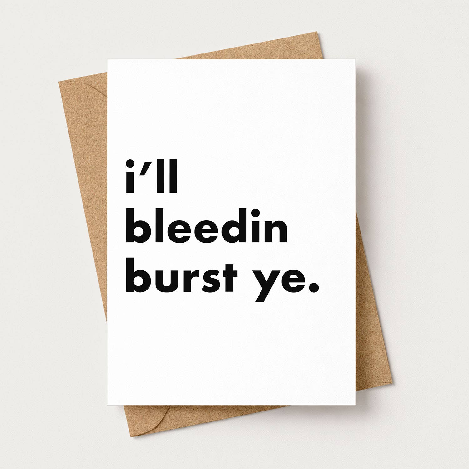 "I'll Bleedin Burst Ye" Funny Irish Saying Greeting Card