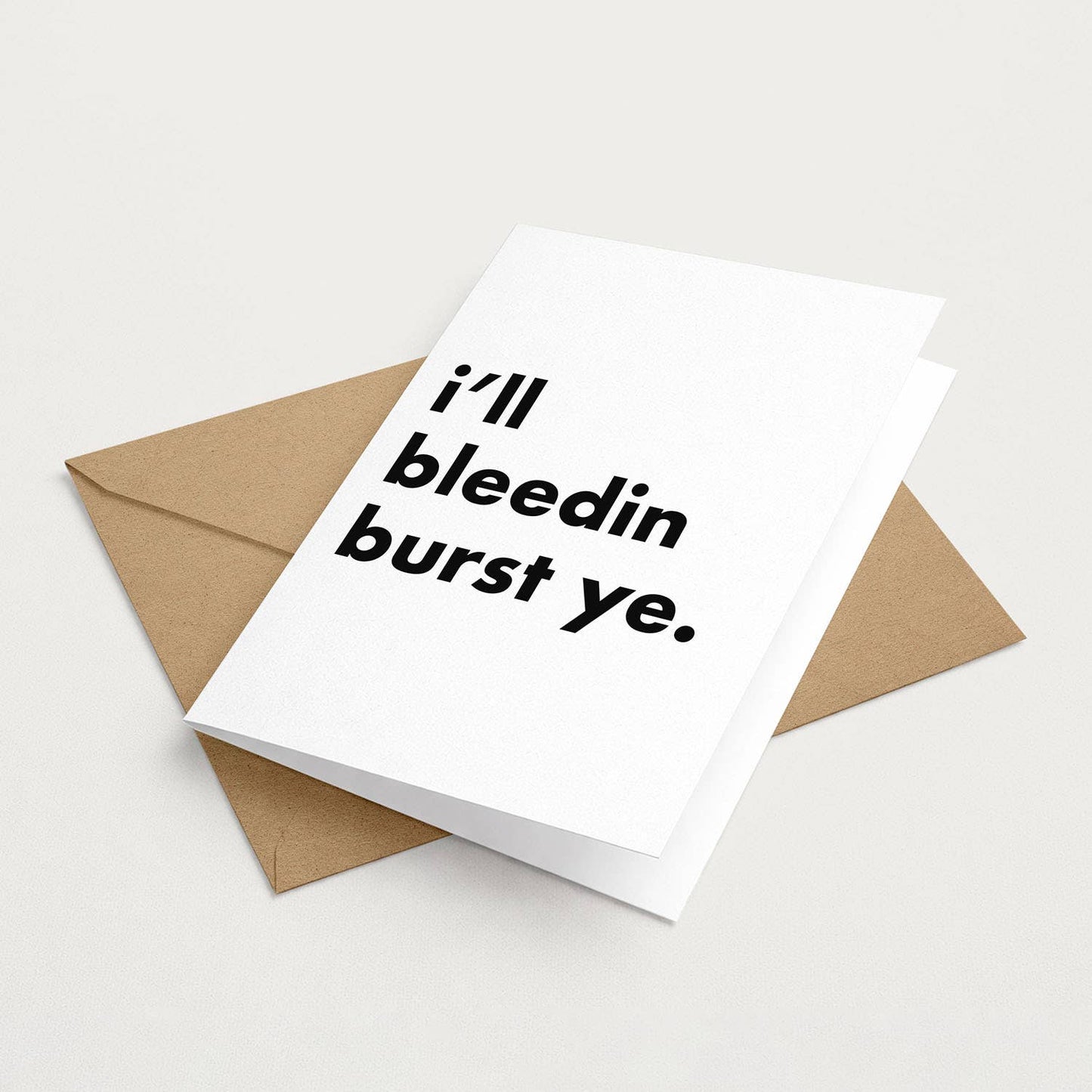 "I'll Bleedin Burst Ye" Funny Irish Saying Greeting Card
