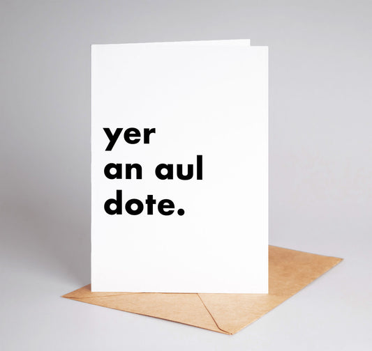 "Yer An Aul Dote" Funny Irish Saying Greeting Card