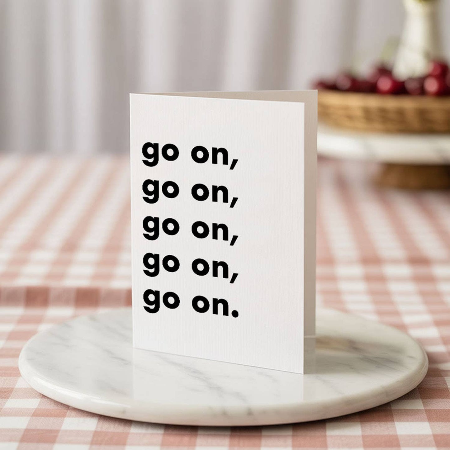 "Go on, go on, go on..." Funny Irish Saying Greeting Card