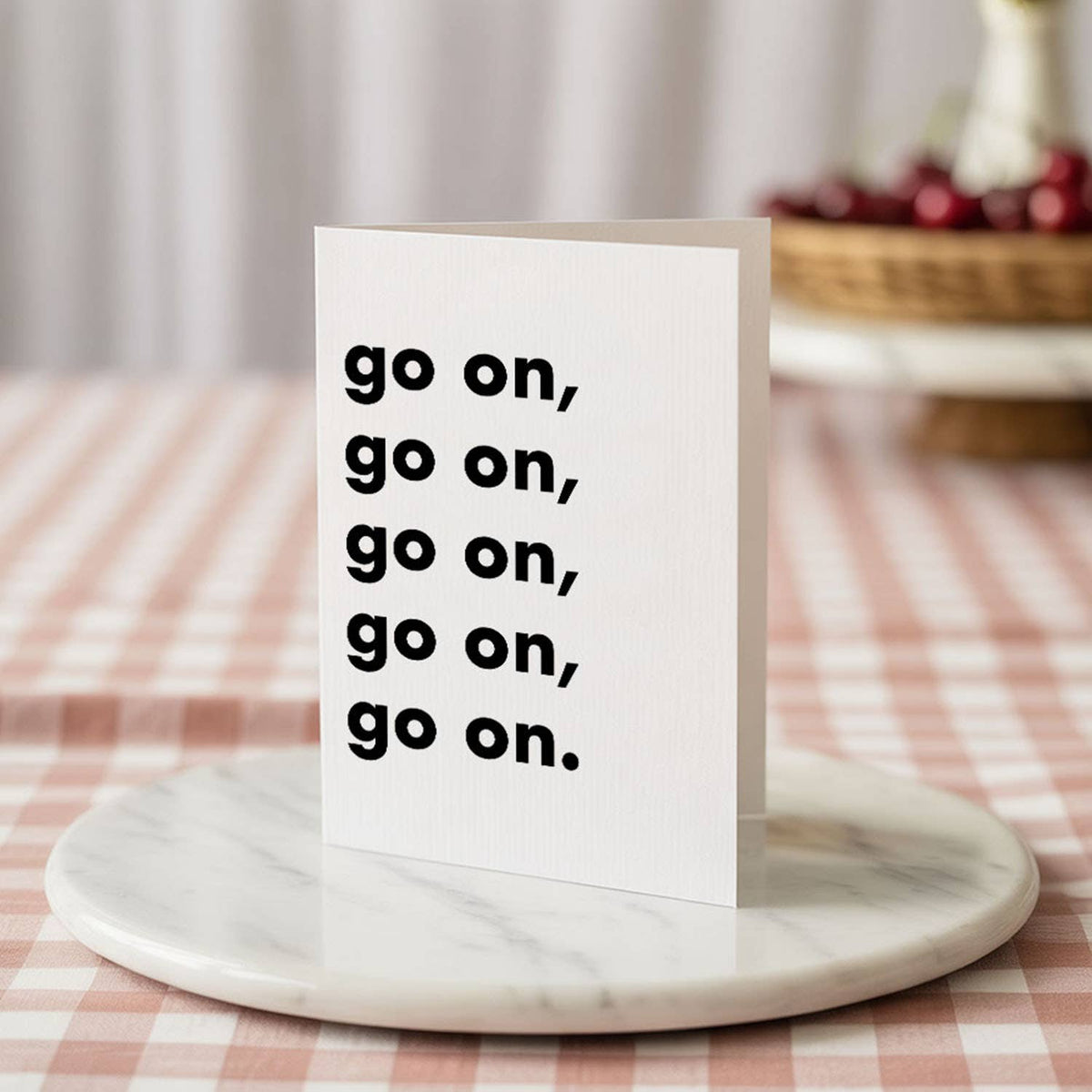 "Go on, go on, go on..." Funny Irish Saying Greeting Card