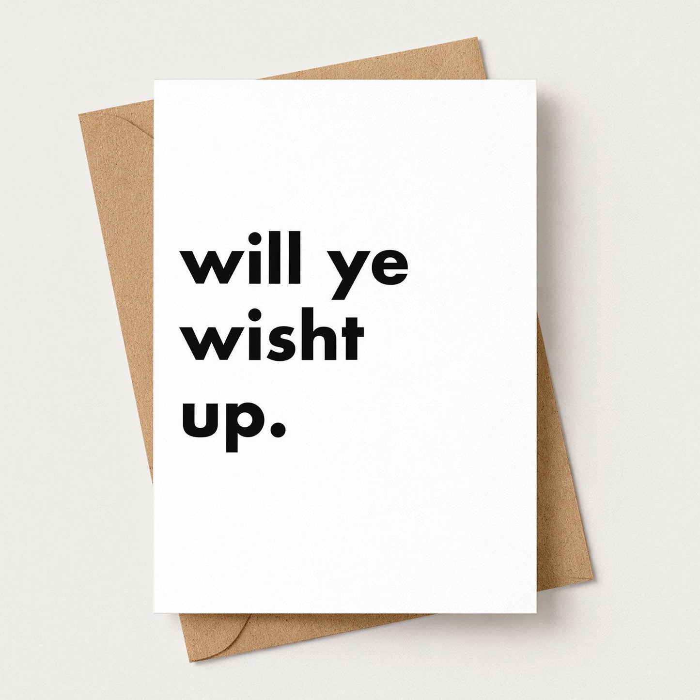 "Will Ye Wisht Up" Funny Irish Saying Greeting Card