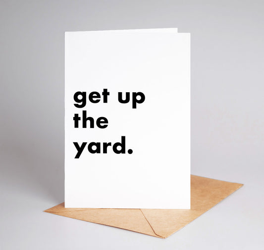 "Get Up The Yard" Funny Irish Saying Greeting Card