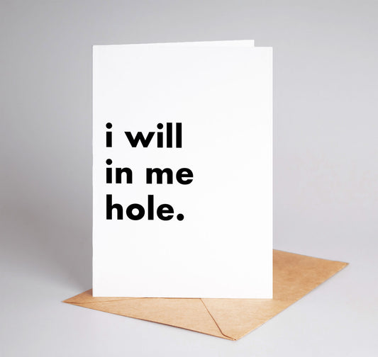 "I Will In Me Hole" Funny Irish Saying Greeting Card