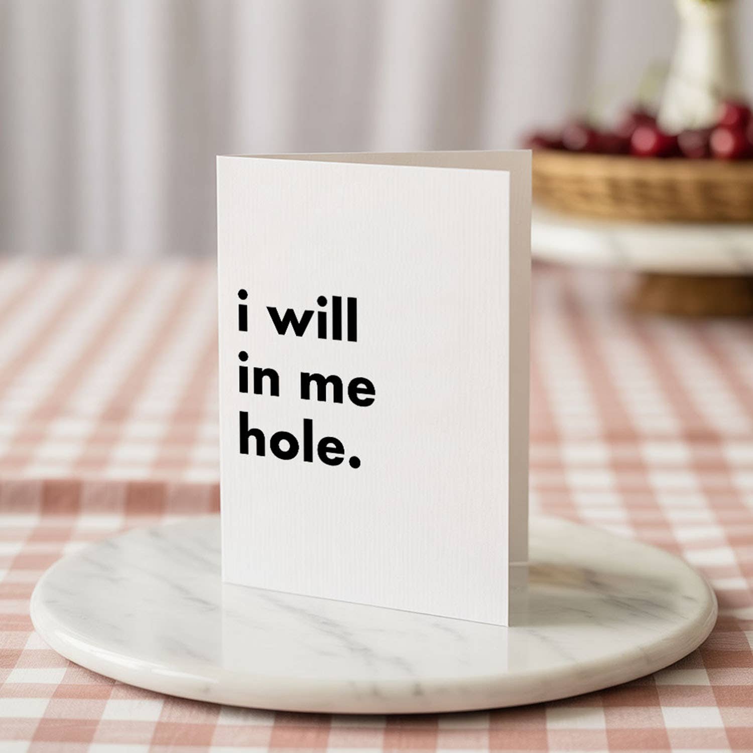 "I Will In Me Hole" Funny Irish Saying Greeting Card
