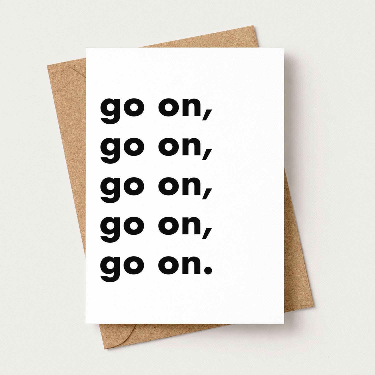 "Go on, go on, go on..." Funny Irish Saying Greeting Card