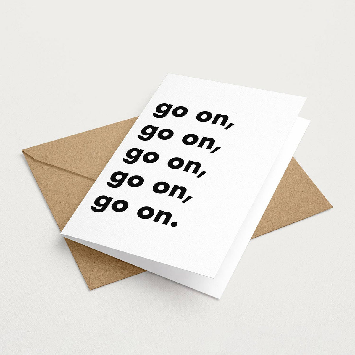 "Go on, go on, go on..." Funny Irish Saying Greeting Card