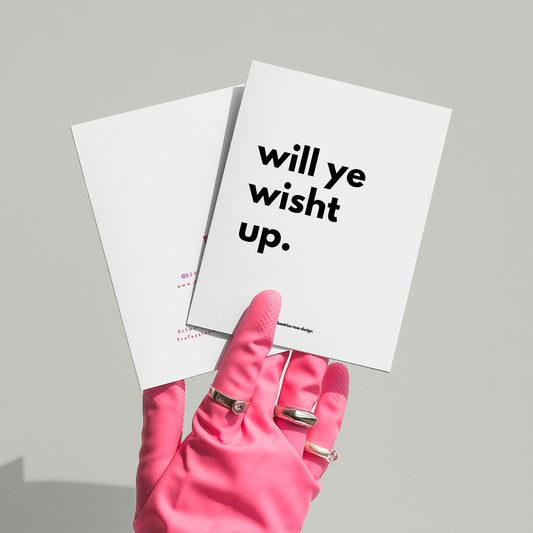 "Will Ye Wisht Up" A6 Blank Greeting Card (Copy)