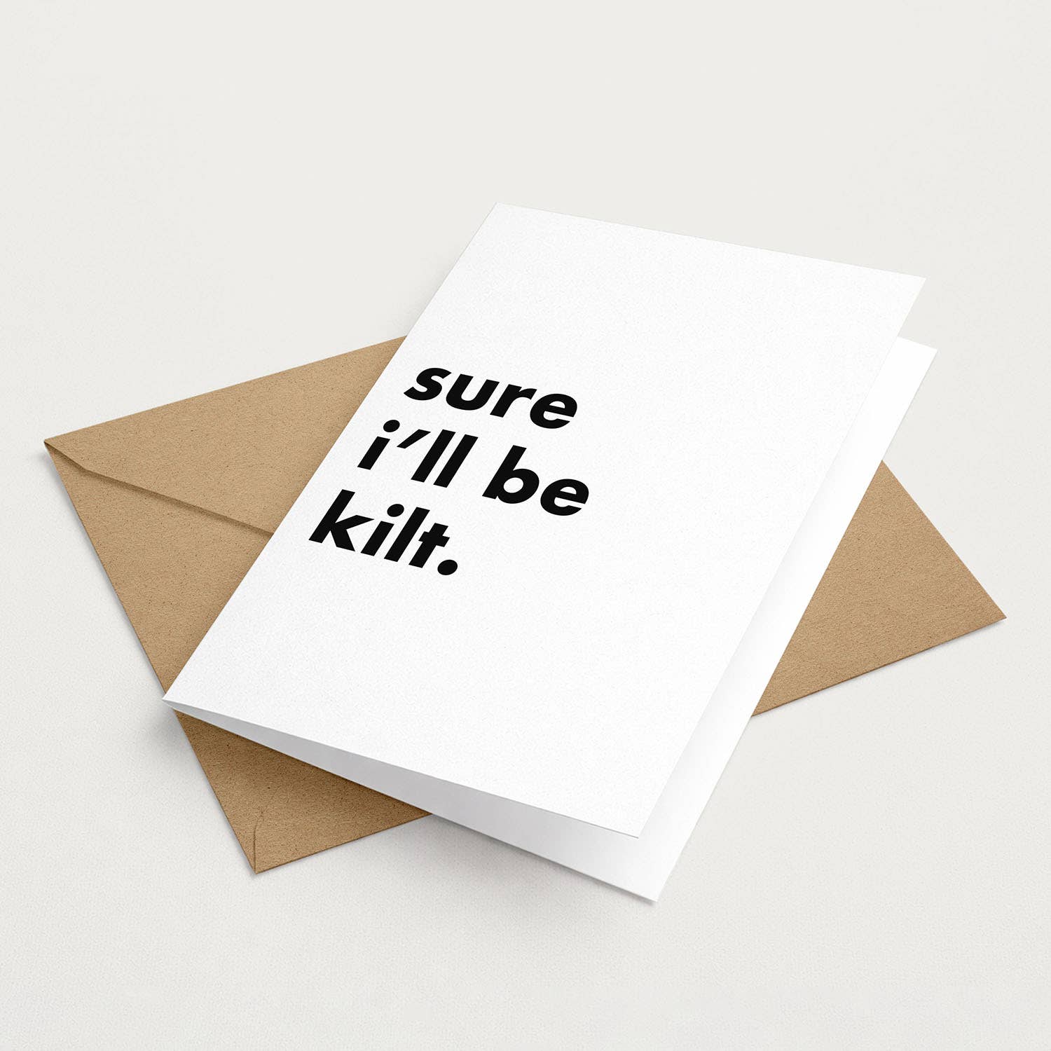 "Sure I'll Be Kilt" Funny Irish Saying Greeting Card